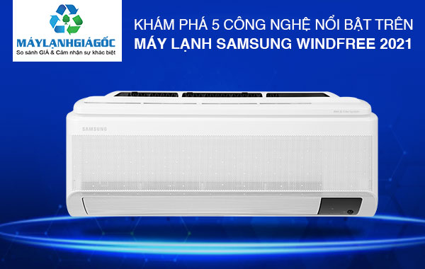 Khám phá 5 công nghệ nổi bật trên máy lạnh Samsung mới nhất 2021